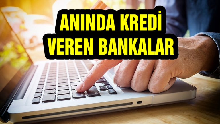 Anında Kredi Veren Bankalar