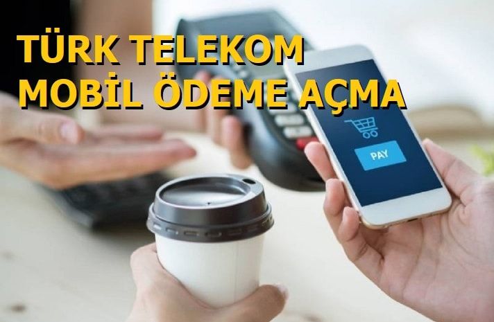 Türk Telekom Mobil Ödeme Nasıl Açılır?