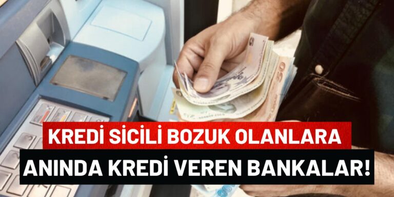 Sicili Bozuk Olanlara Kredi Veren Bankalar