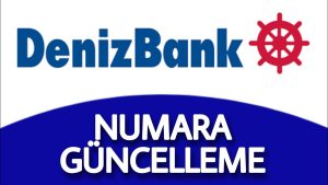 Denizbank Telefon Numarası Değiştirme ve Güncelleme