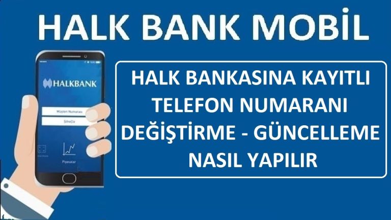 Halkbank Telefon Numarası Değiştirme ve Güncelleme