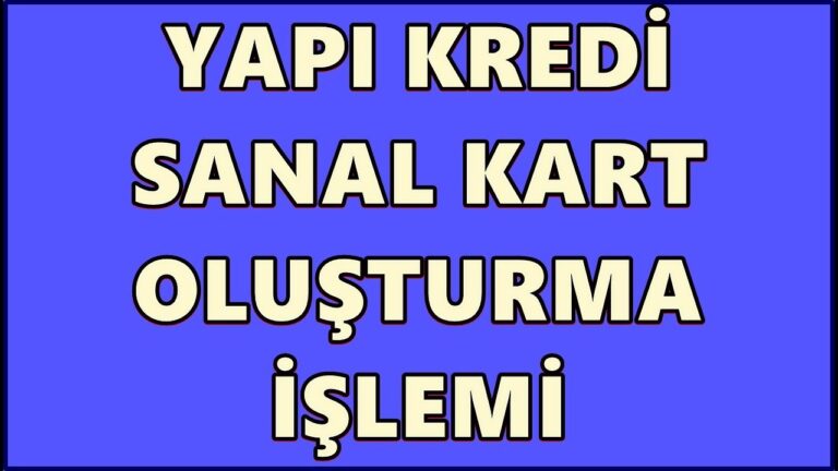 Yapı Kredi Sanal Kart Oluşturma ve Silme