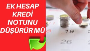 EK Hesap (KMH) Nedir? Kredi Notunu Etkiler mi?
