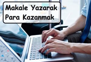 Makale Yazarak Nasıl Para Kazanılır?
