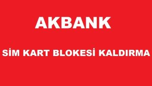 Akbank Sim Kart Bloke Kaldırma