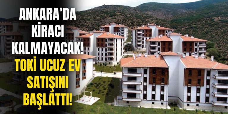 TOKİ Ankara’da Konut Şatışını Duyurdu