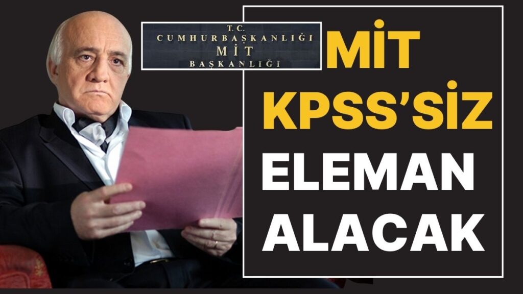 MİT KPSS şartı olmadan personel alımı yapacak! Milli İstihbarat alımı başvuru detayları belli oldu