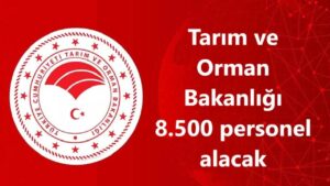 Tarım ve Orman Bakanlığı 8.500 Yeni Personel Alacak: Kadrolar Belli Oldu