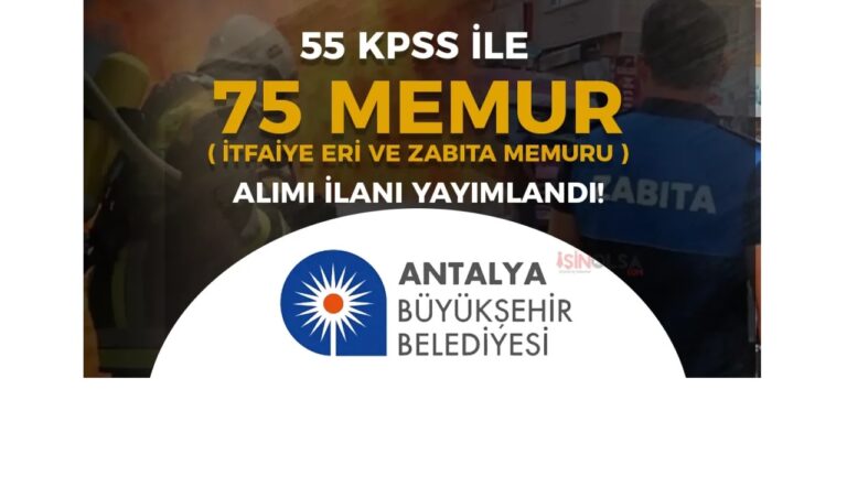 Antalya Büyükşehir Belediyesi 75 Memur Alımı Yapacak! Zabıta ve İtfaiye Kadroları Açıldı