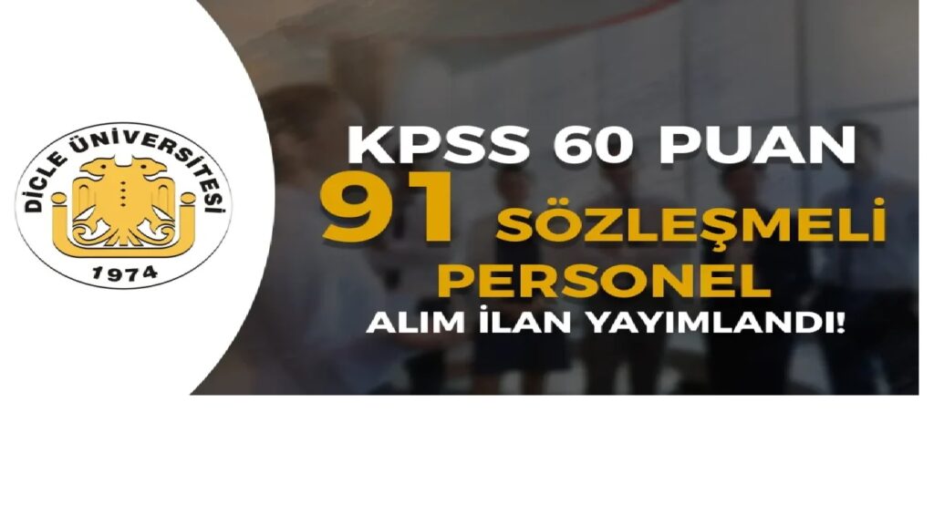 Dicle Üniversitesi 91 Sözleşmeli Personel Alımı Yapacak! Başvurular Başladı