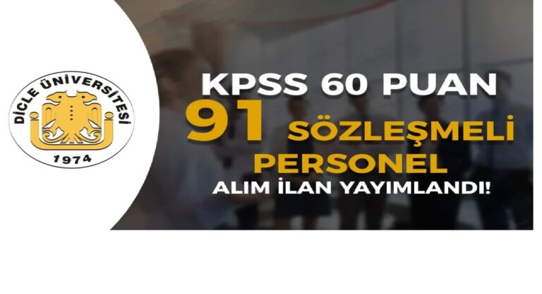 Dicle Üniversitesi 91 Sözleşmeli Personel Alımı Yapacak! Başvurular Başladı