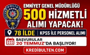 Emniyet Genel Müdürlüğü 500 Hizmetli Alımı Yapacak! 78 İlde KPSS ile Personel Alımı Başvuruları 20 Temmuz’da Başlıyor