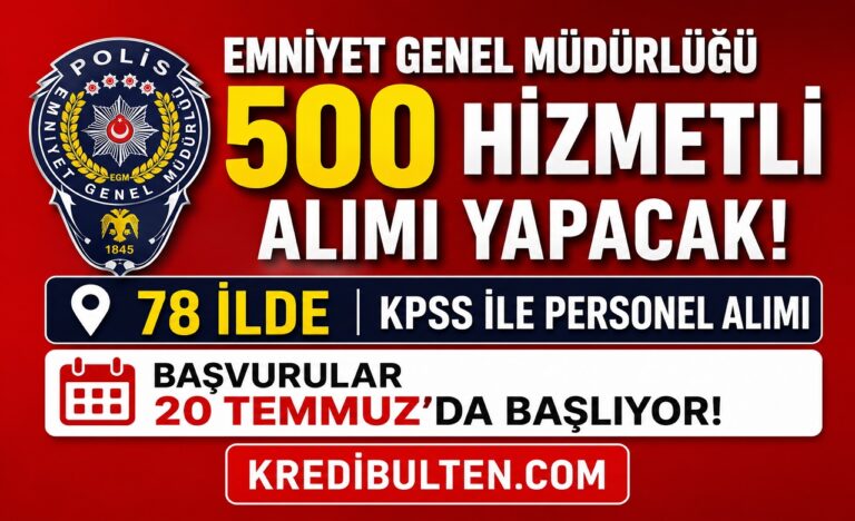 Emniyet Genel Müdürlüğü 500 Hizmetli Alımı Yapacak! 78 İlde KPSS ile Personel Alımı Başvuruları 20 Temmuz’da Başlıyor