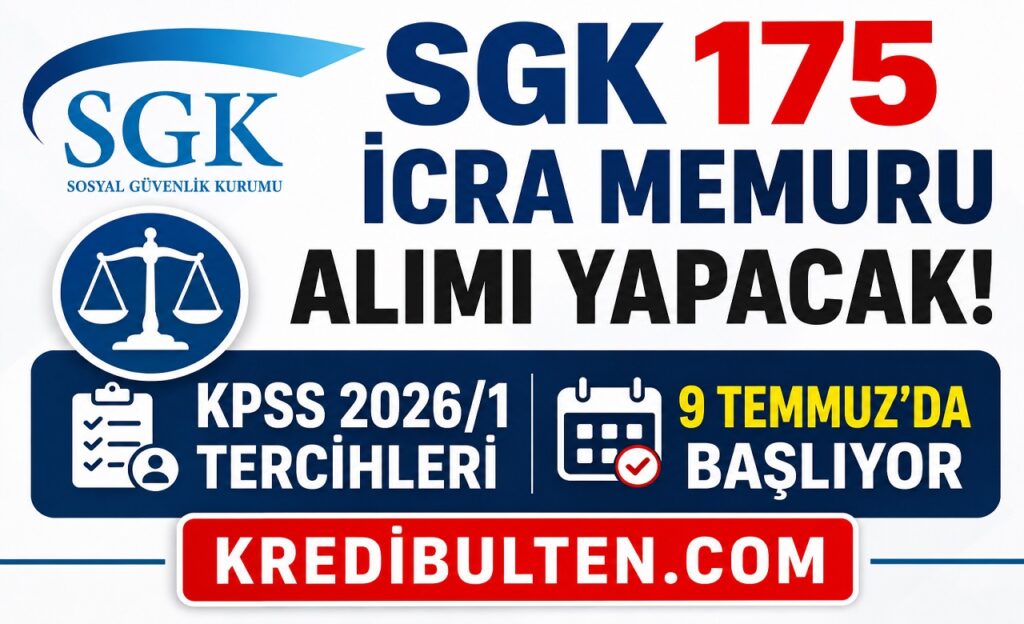 SGK 175 İcra Memuru Alımı Yapacak! KPSS 2026/1 Tercihleri 9 Temmuz’da Başlıyor