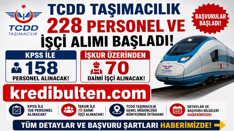TCDD Taşımacılık 228 Personel ve İşçi Alımı Başladı! KPSS ile 158 Personel, İŞKUR Üzerinden 70 Daimi İşçi Alınacak