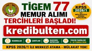TİGEM 77 Memur Alımı Tercihleri Başladı! KPSS 2026/1 ile Mülakatsız Atama Yapılacak: Kadrolar, Şartlar ve Başvuru Detayları
