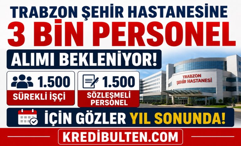 Trabzon Şehir Hastanesine 3 Bin Personel Alımı Bekleniyor! 1.500 Sürekli İşçi ve 1.500 Sözleşmeli Personel İçin Gözler Yıl Sonunda